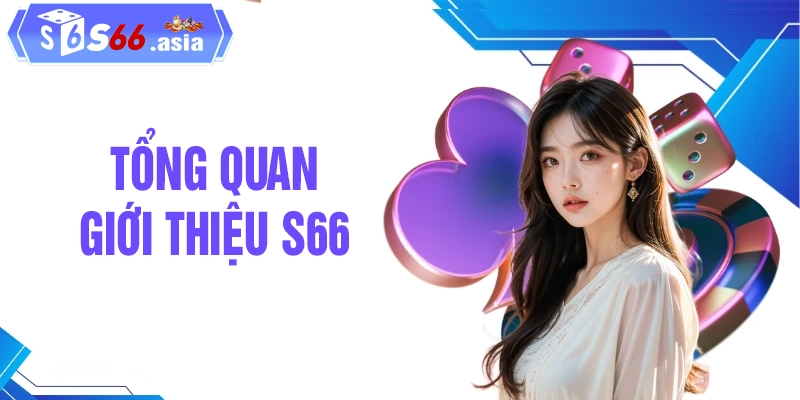 Giới thiệu tổng quan sơ lược về nhà cái S66