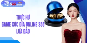 Game Xóc Đĩa Online Tại S66 Lừa Đảo - Đúng Hay Sai?