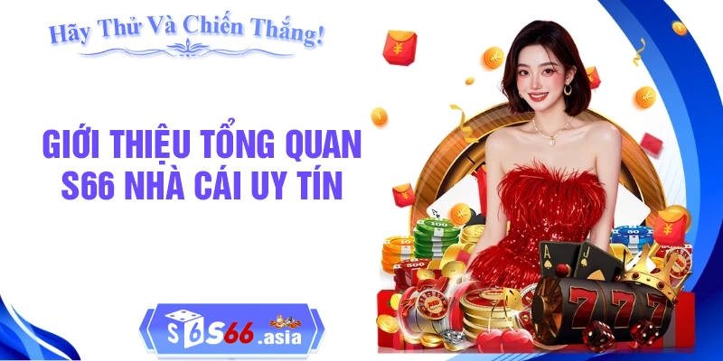 Giới thiệu tổng quan về S66 - nhà cái uy tín số 1 châu Á